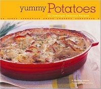 Yummy Potatoes: 65 Downright Delicious Recipes артикул 10721a.