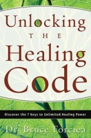 Unlocking the Healing Code: Discover the 7 Keys to Unlimited Healing Power артикул 10804a.
