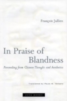 In Praise of Blandness: Proceeding from Chinese Thought and Aesthetics артикул 10867a.